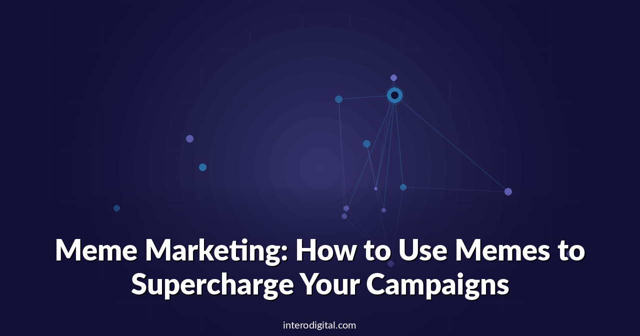 Meme Marketing: How to Use Memes to Supercharge Your Campaigns