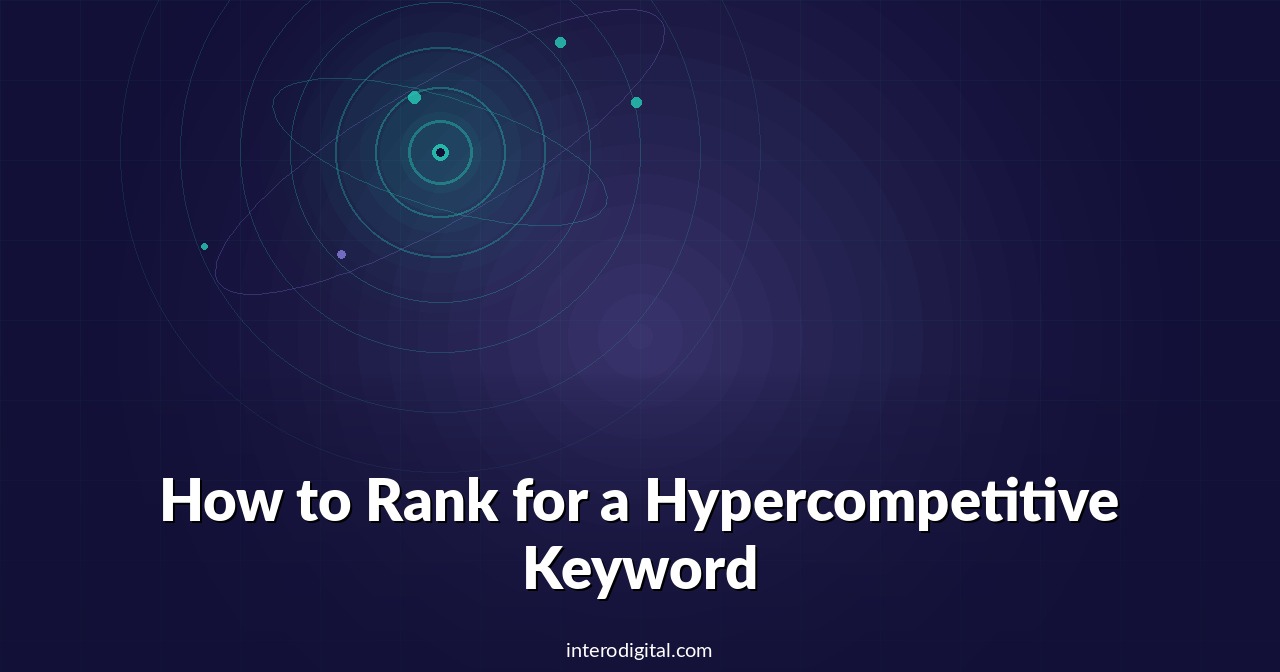How to Rank for a Hypercompetitive Keyword