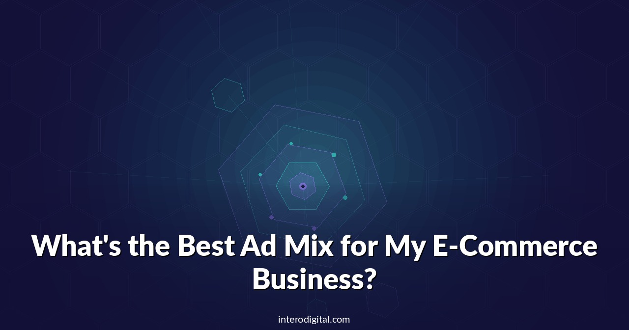 What’s the Best Ad Mix for My E-Commerce Business?