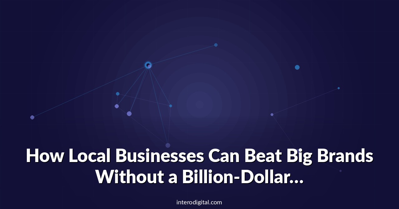 How Local Businesses Can Beat Big Brands Without a Billion-Dollar Budget