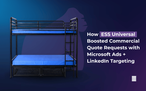 How ESS Universal Boosted Commercial Requests with Microsoft Ads and LinkedIn Targeting